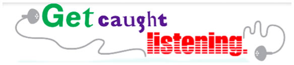get-caught-listening-banner-2011