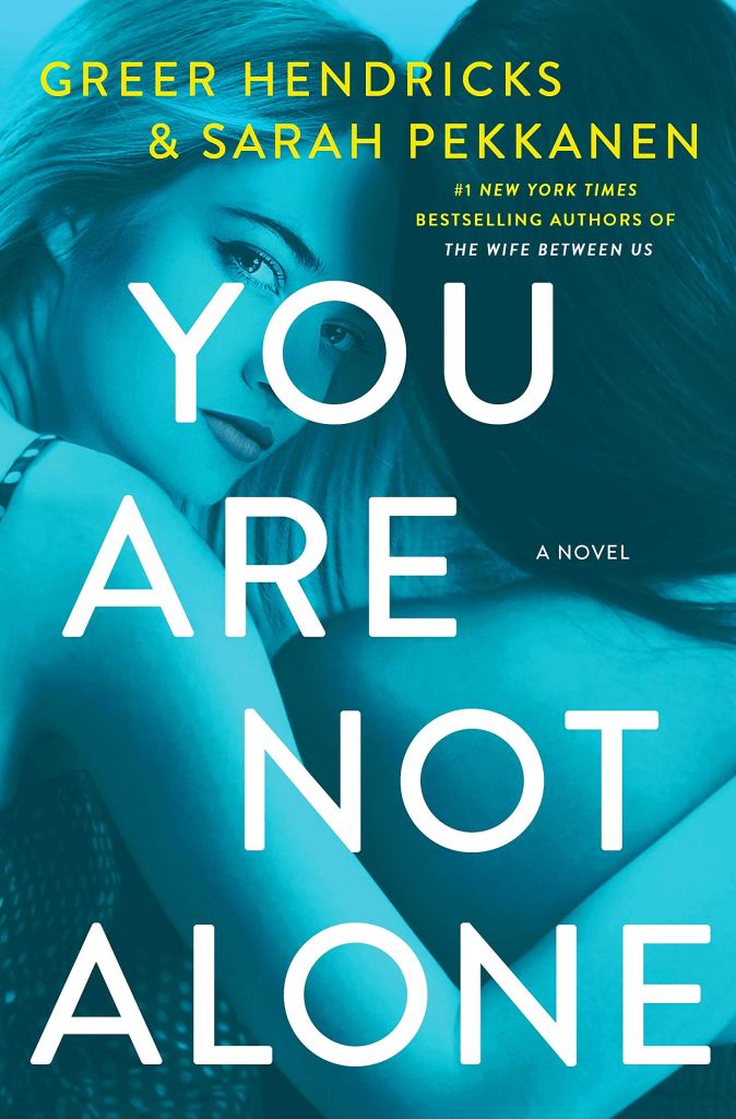  You Are Not Alone by Greer Hendricks catalog link
