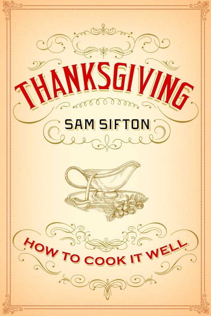 Thanksgiving : How to Cook It Well by Sam Sifton catalog link